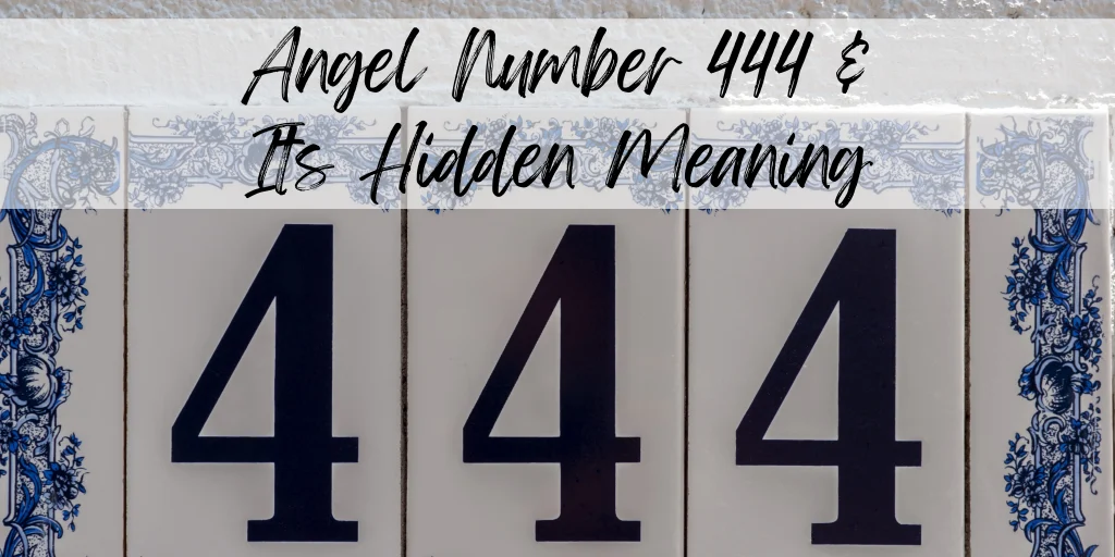 Angel Number 444 & Its Hidden Meaning