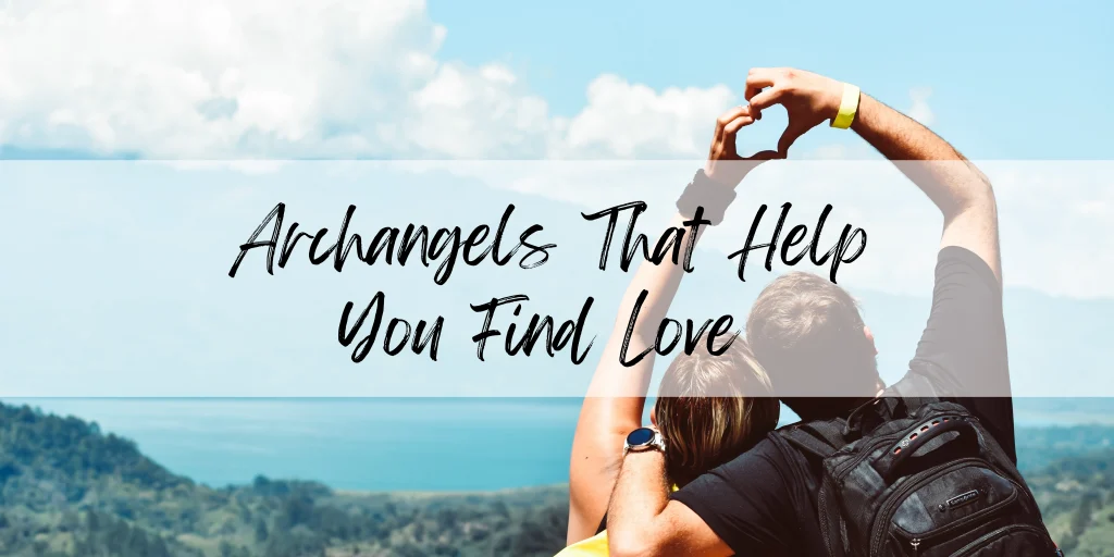 Archangels That Help You Find Love